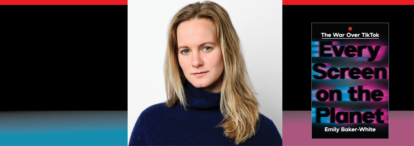 Forbes’ Emily Baker-White on the Superpower Struggle to Control TikTok Image - the speaker and her book cover